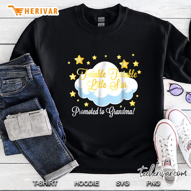 Twinkle Twinkle Little Star Promoted To Grandma Sweatshirt