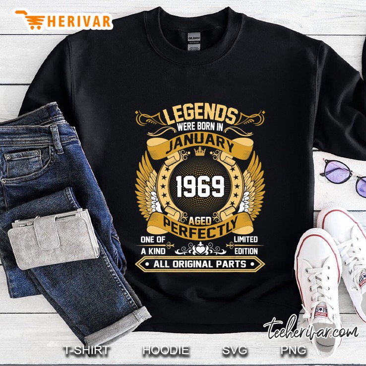 Legends Were Born In January 1969 Aged Perfectly All Original Parts Sweatshirt
