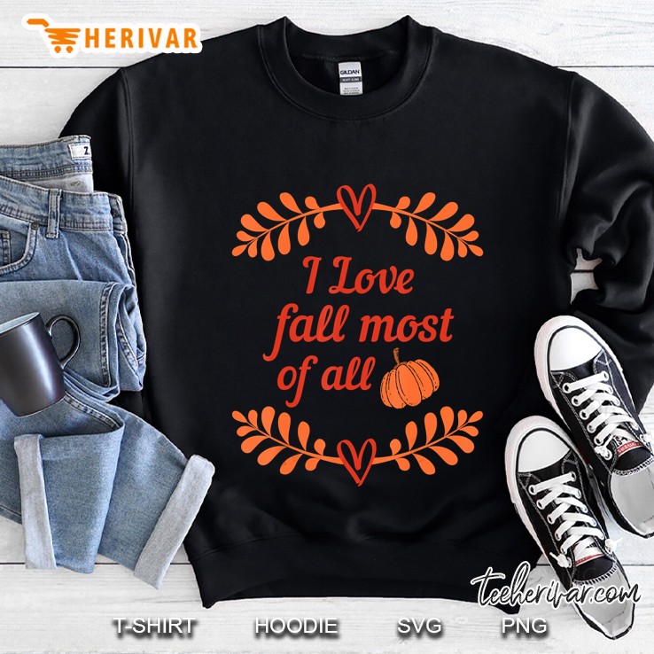 I Love Fall Most Of All Version2 Sweatshirt
