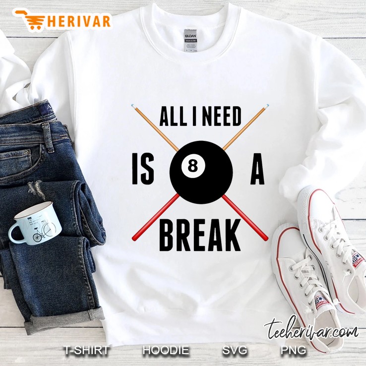 All I Need Is A Break White Version Sweatshirt