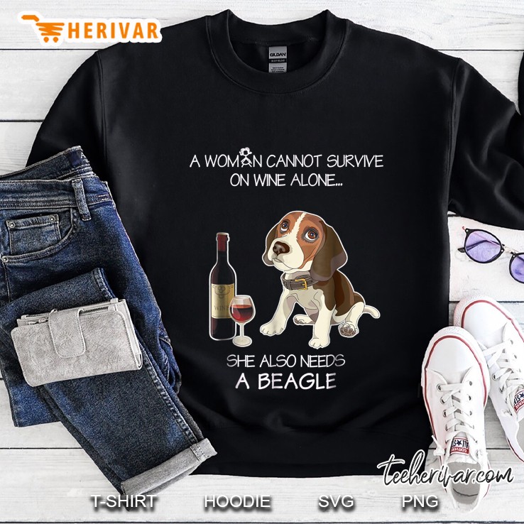 A Woman Cannot Survive On Wine Alone She Also Needs A Beagle Sweatshirt