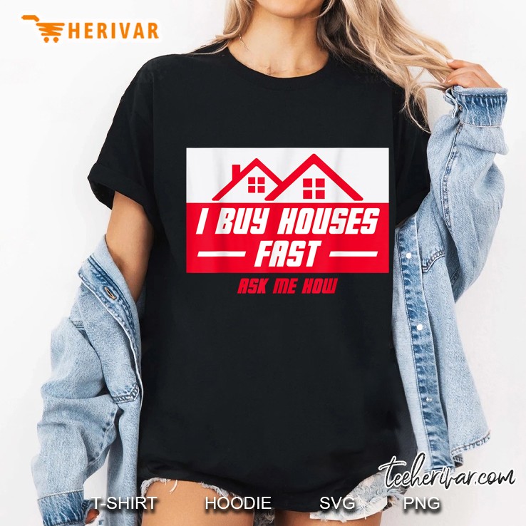 I Buy Houses Fast Ask Me How Ladies Tee