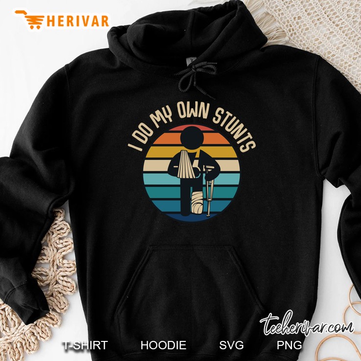 I Do My Own Stunts Injury Broken Leg Vintage Version Hoodie