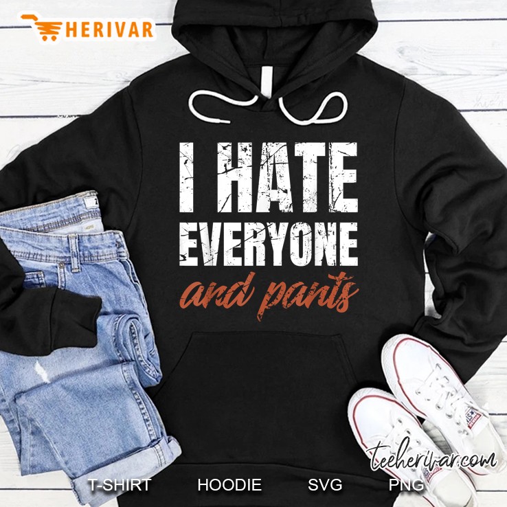 I Hate Everyone And Pants Black Version Hoodie
