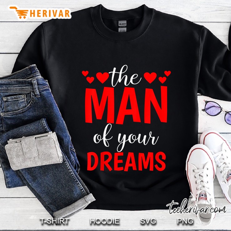The Man Of Your Dreams Sweatshirt