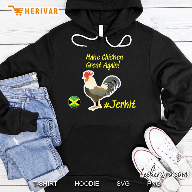 Make Chicken Great Again #Jerkit Hoodie