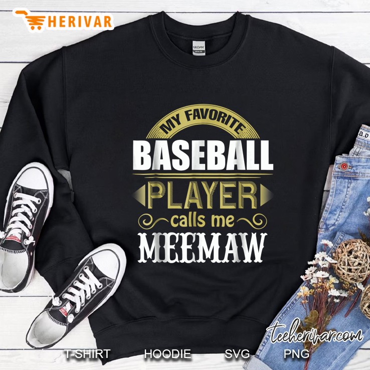 My Favorite Baseball Player Call Me Meemaw Sweatshirt