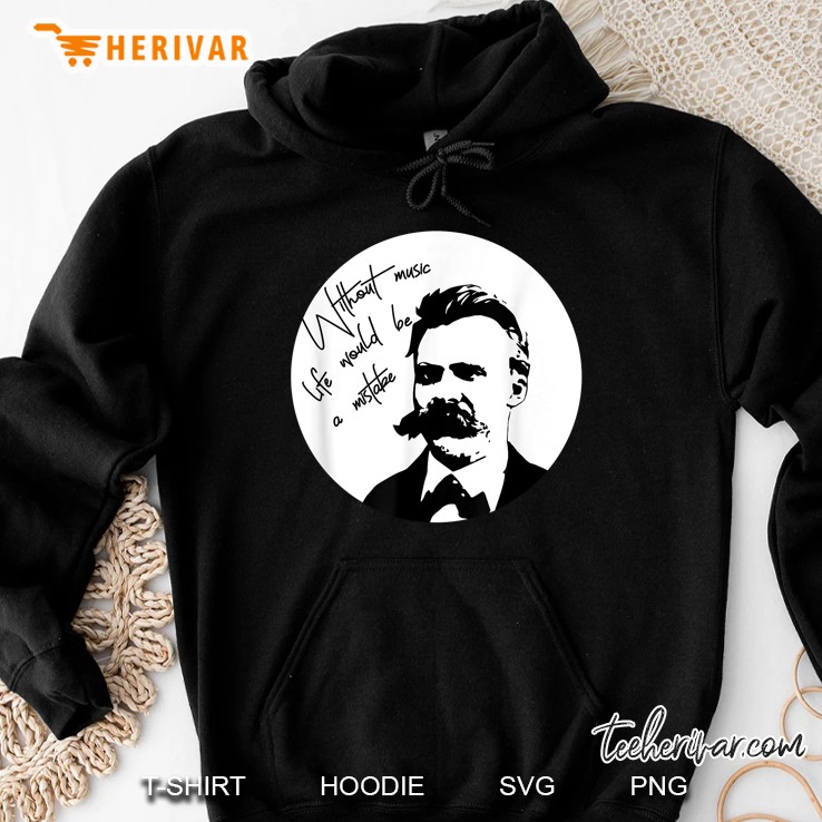 Without Music Life Would Be A Mistake Nietzsche Hoodie