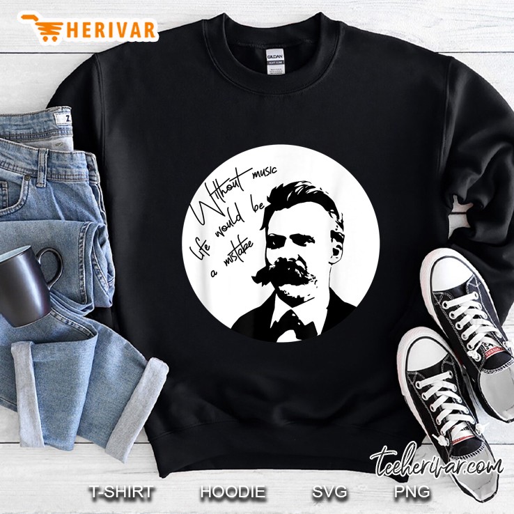 Without Music Life Would Be A Mistake Nietzsche Sweatshirt
