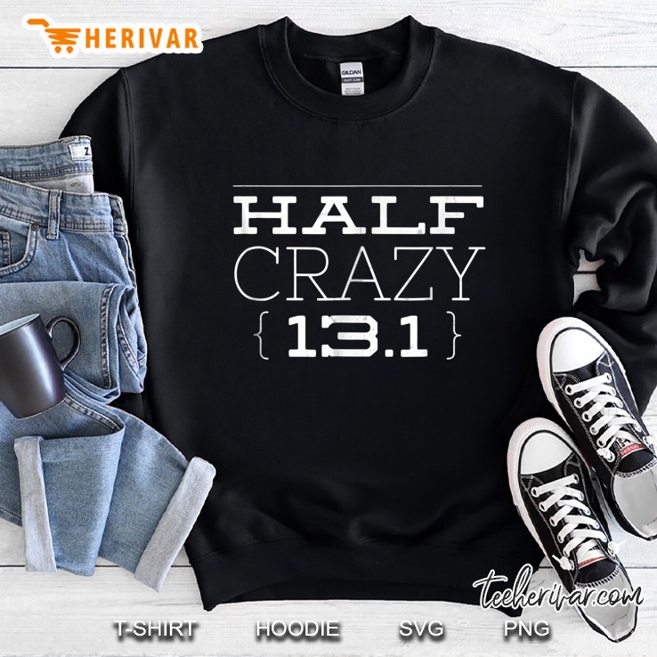 Half Crazy 13.1 Marathon Runner Sweatshirt