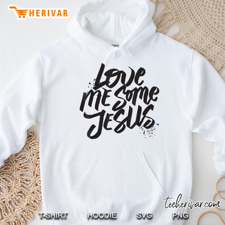 Love Me Some Jesus White Version Hoodie