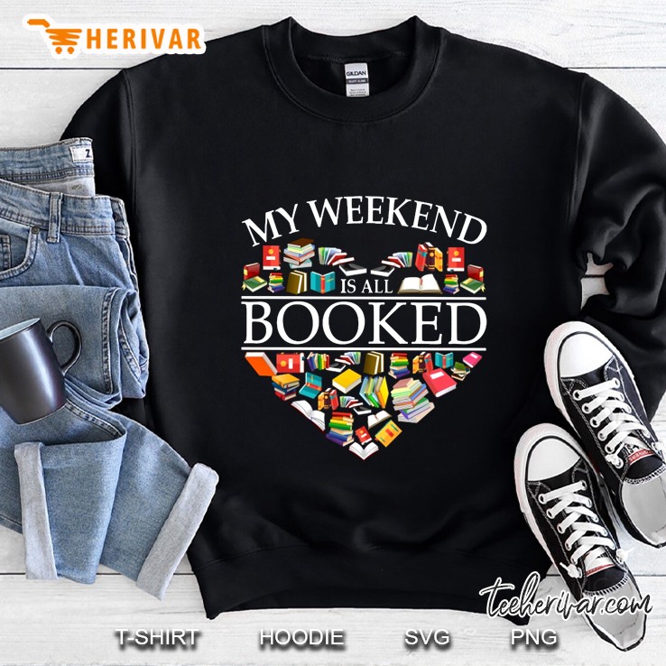My Weekend Is All Booked Heart Version Sweatshirt