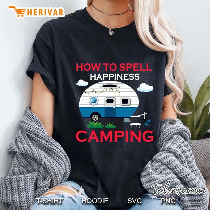 How To Spell Happiness Camping - Herivar Version Ladies Tee