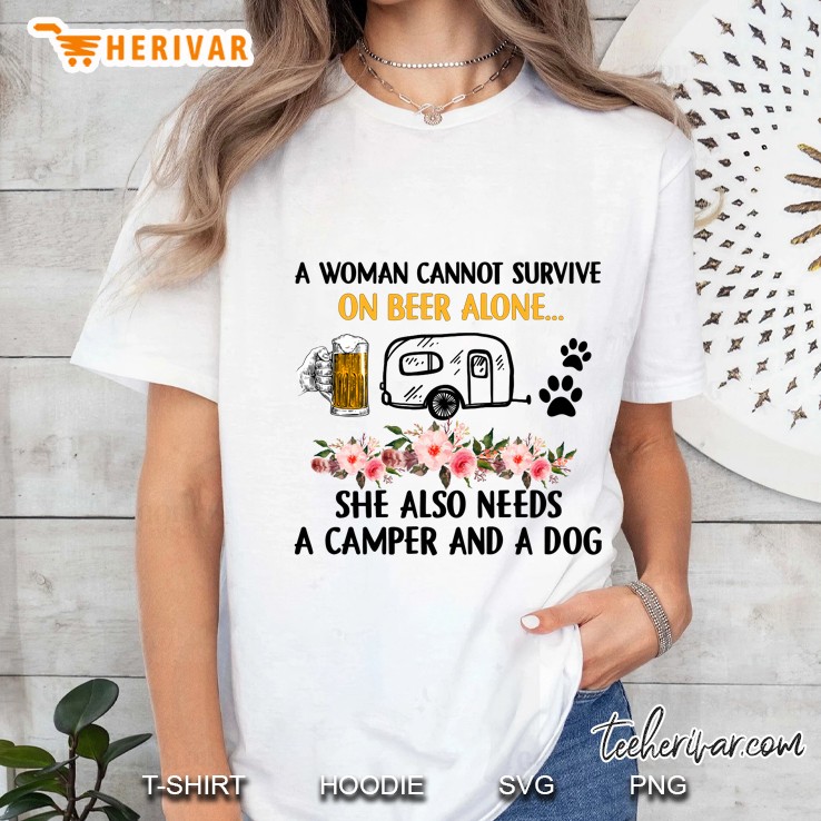 A Woman Cannot Survive On Beer Alone... She Also Needs A Camper And A Dog - Herivar Version Ladies Tee