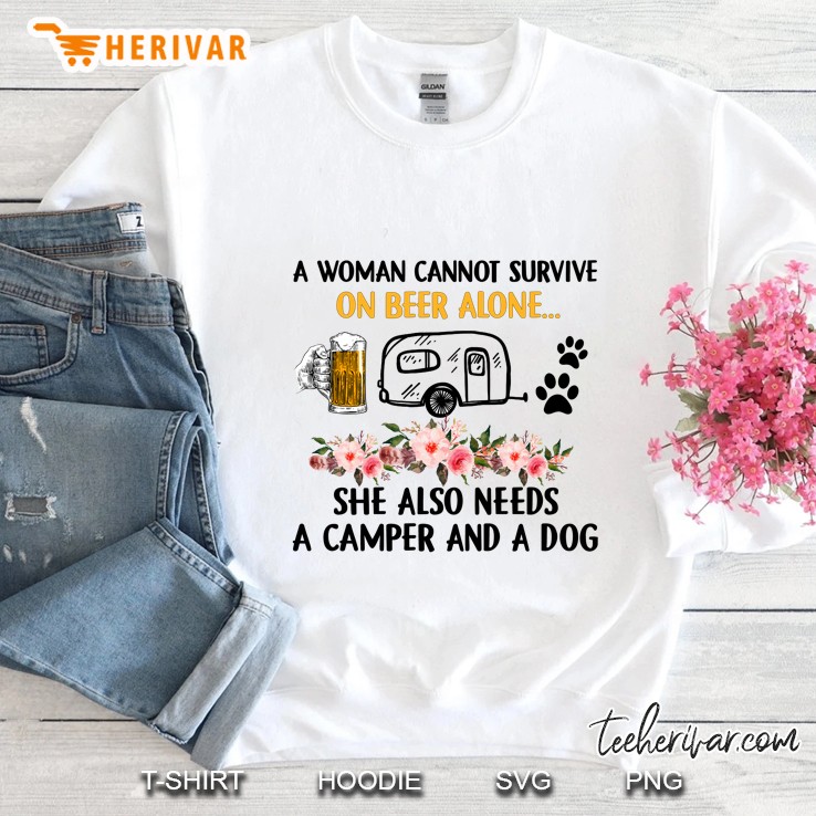 A Woman Cannot Survive On Beer Alone... She Also Needs A Camper And A Dog - Herivar Version Sweatshirt