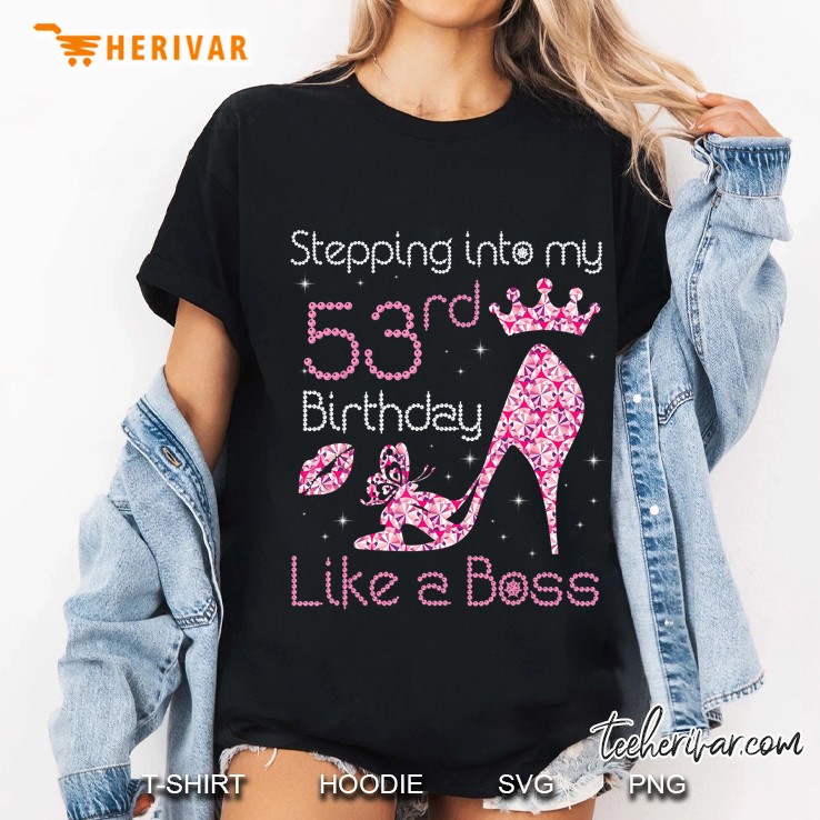 Stepping Into My 53rd Birthday Like A Boss Diamond High Heels Version Ladies Tee