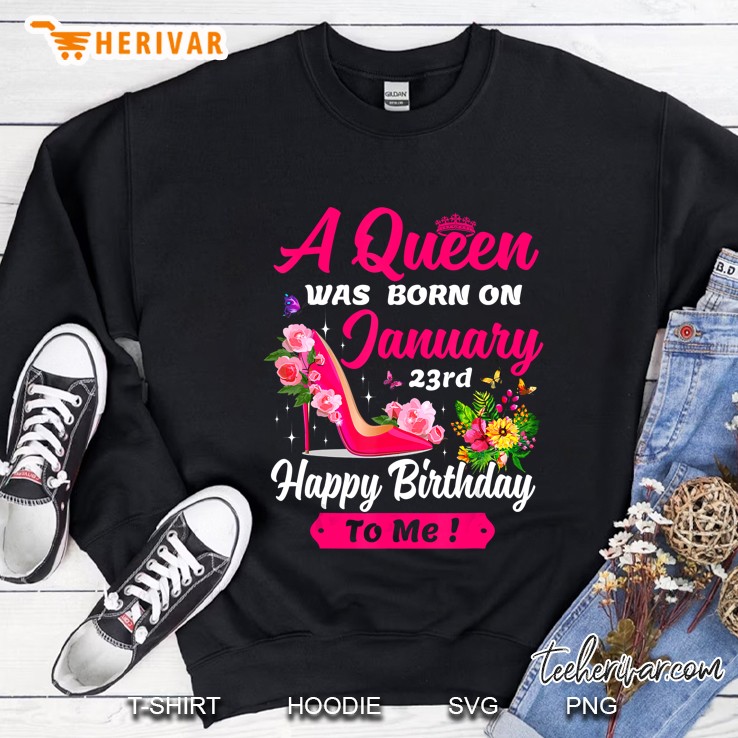 A Queen Was Born On January 23Rd Sweatshirt