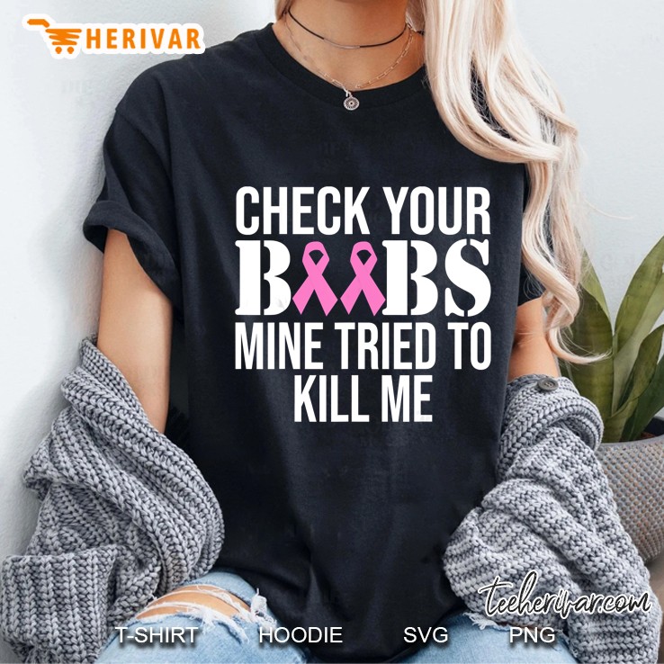 Check Your Boobs Mine Tried To Kill Me Version Ladies Tee