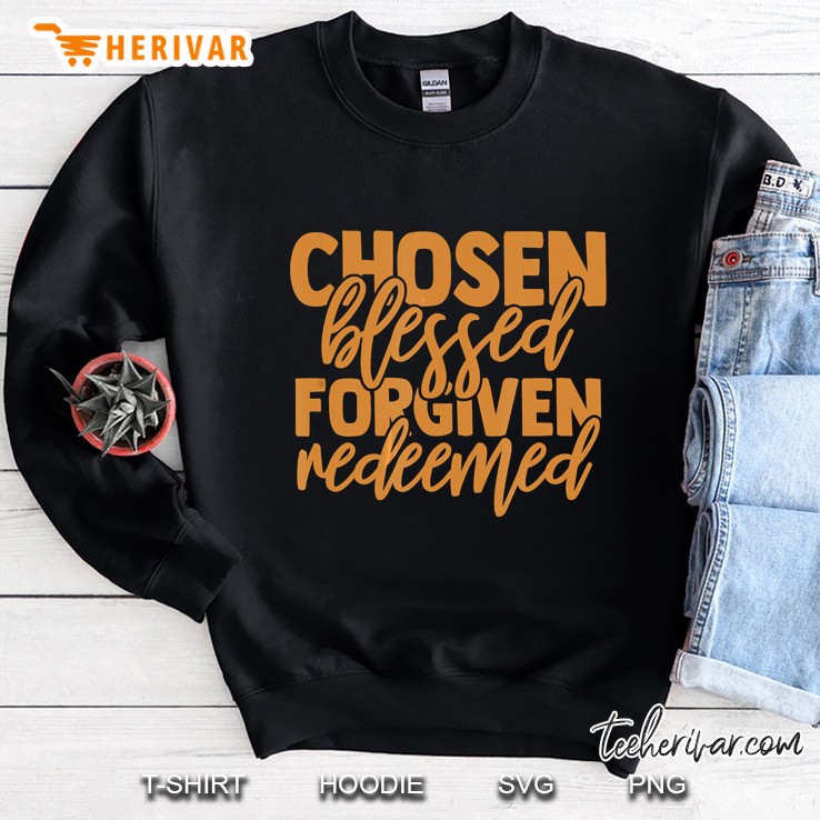 Chosen Blessed Forgiven Redeemed Sweatshirt