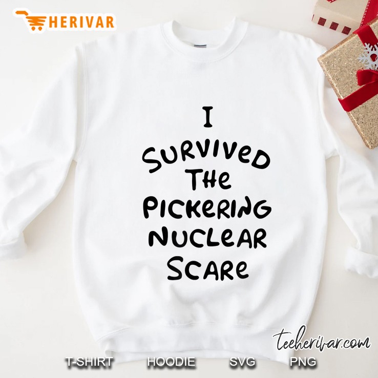 I Survived The Pickering Nuclear Scare Sweatshirt