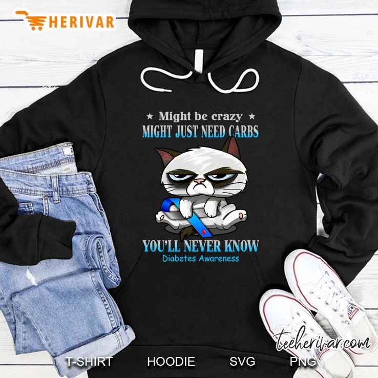 Might Be Crazy Might Just Need Carbs Diabetes Awareness Grumpy Cat Version Hoodie