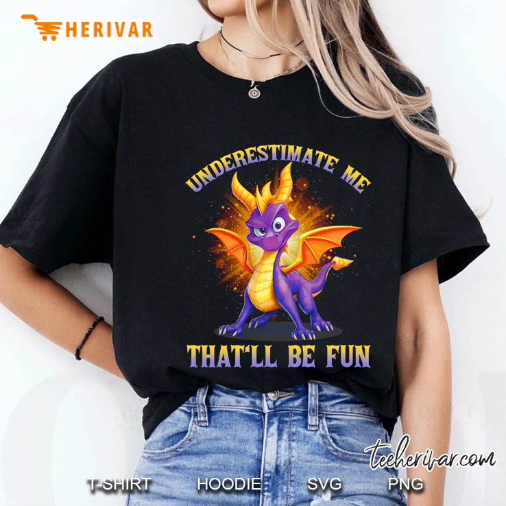 Underestimate Me That Will Be Fun Dragon Version Ladies Tee
