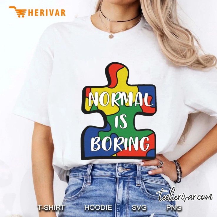 Normal Is Boring  Autism Awareness White Version Ladies Tee