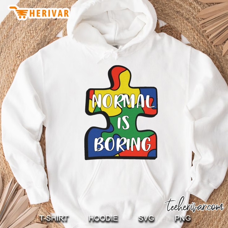 Normal Is Boring  Autism Awareness White Version Hoodie