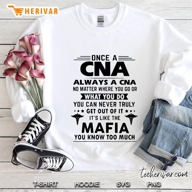 Once A CNA Always A CNA No Matter Where You Go Or What You Do White Front Version Sweatshirt