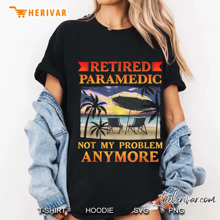 Retired Paramedic Not My Problem Anymore Ladies Tee