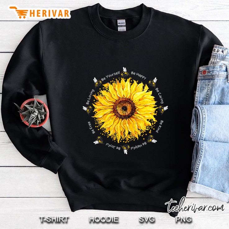 Be Loving Be Yourself Be Happy Sunflower With Bee Version2 Sweatshirt