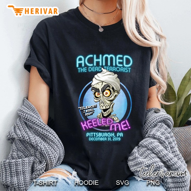Achmed The Dead Terrorist Keeled Me Pittsburgh PA December 31 2019 Ladies Tee