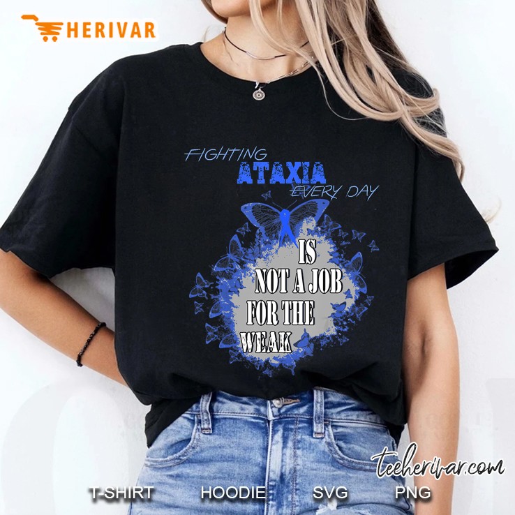 Fighting Ataxia Everyday Is Not A Job For The Weak Ladies Tee