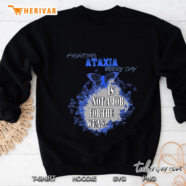 Fighting Ataxia Everyday Is Not A Job For The Weak Sweatshirt
