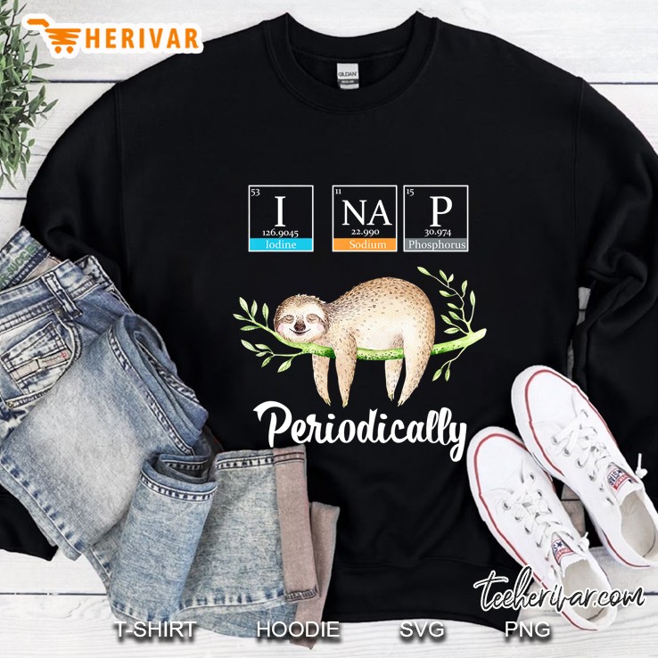 I Nap Periodically Sloth Version Sweatshirt