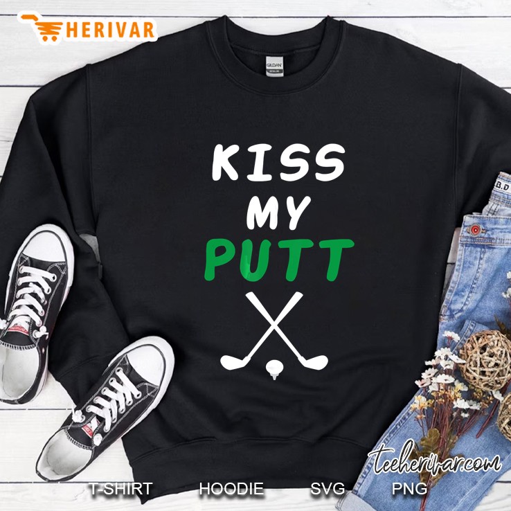 Kiss My Putt Golfing Version Sweatshirt