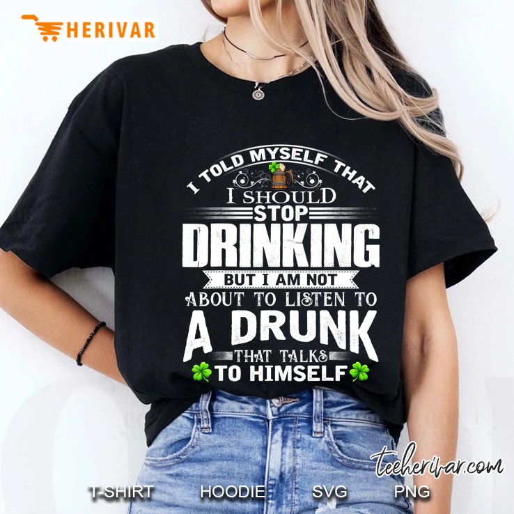I Told Myself That I Should Stop Drinking St Patrick