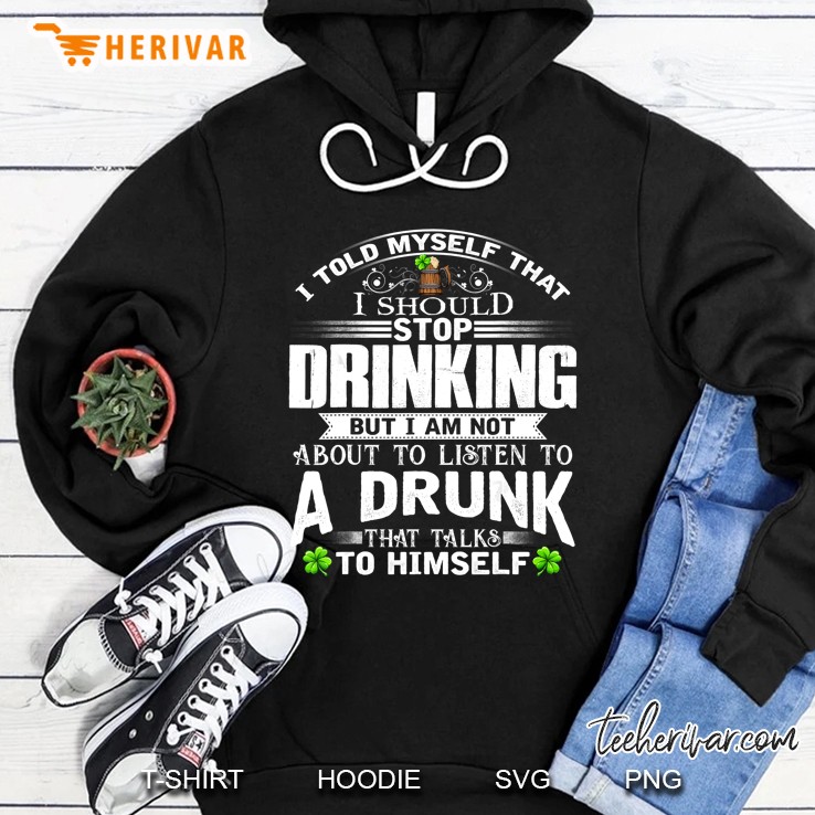I Told Myself That I Should Stop Drinking St Patrick