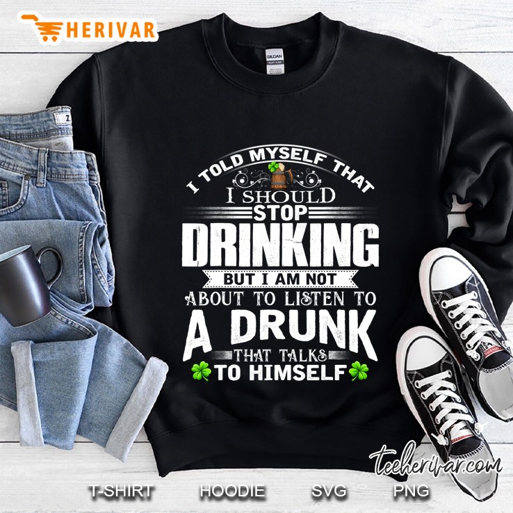 I Told Myself That I Should Stop Drinking St Patrick