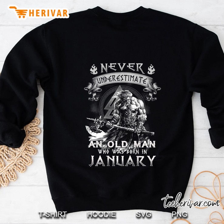Never Underestimate An Old Man Who Was Born In January Viking Version Sweatshirt