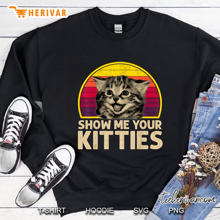 Show Me Your Kitties Vintage Version2 Sweatshirt