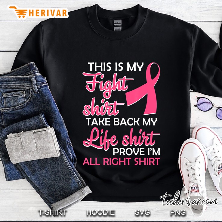 This Is My Fight Shirt Take Back My Life Shirt Breast Cancer Awareness Sweatshirt