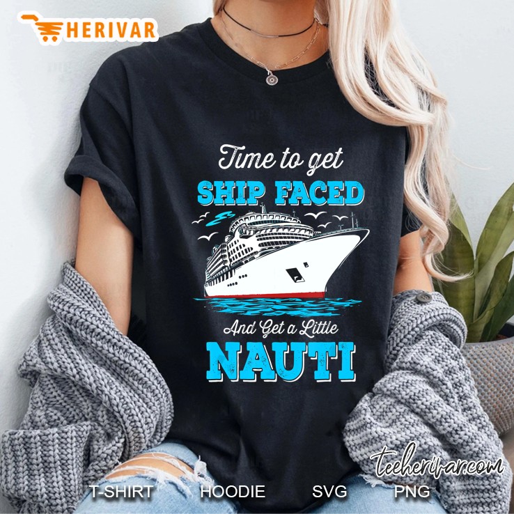 Time To Get Ship Faced And Get A Little Nauti Cruise Ladies Tee