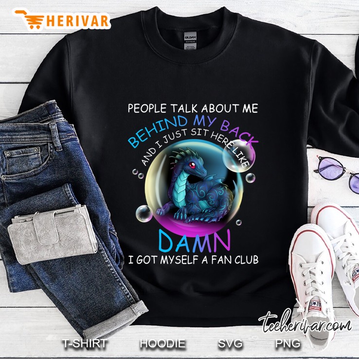 People Talk About Me Behind My Back Dragon Bubble Version Sweatshirt