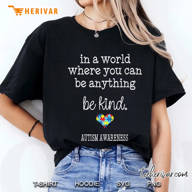 In A World Where You Can Be Anything Be Kind Autism Awareness Graphic Puzzle Heart Version Ladies Tee