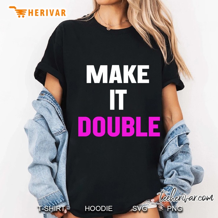 Make It Double Ladies Tee