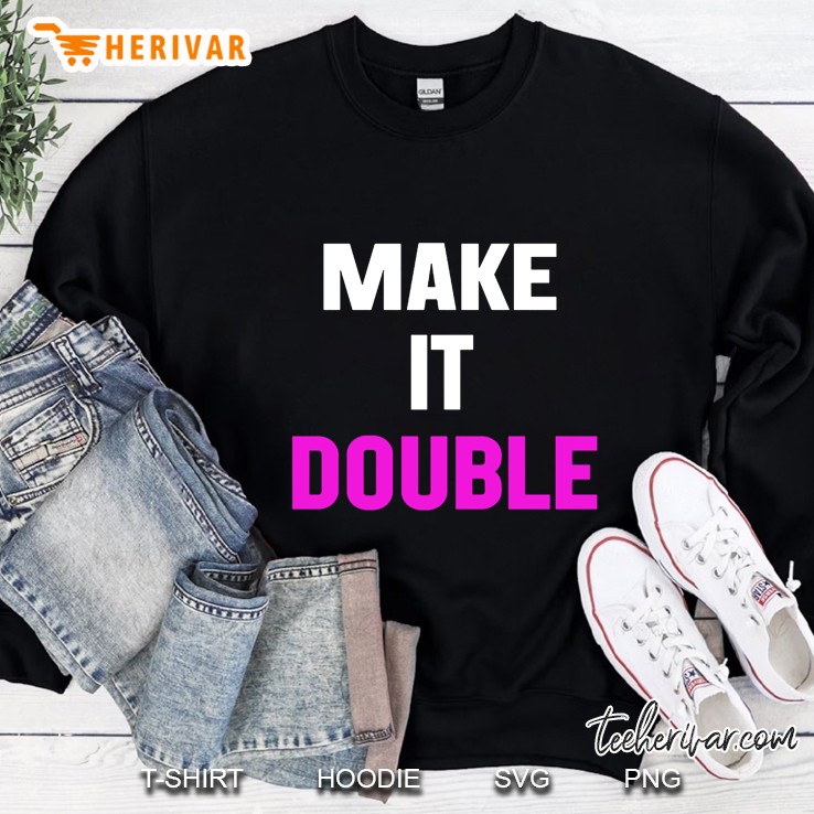 Make It Double Sweatshirt