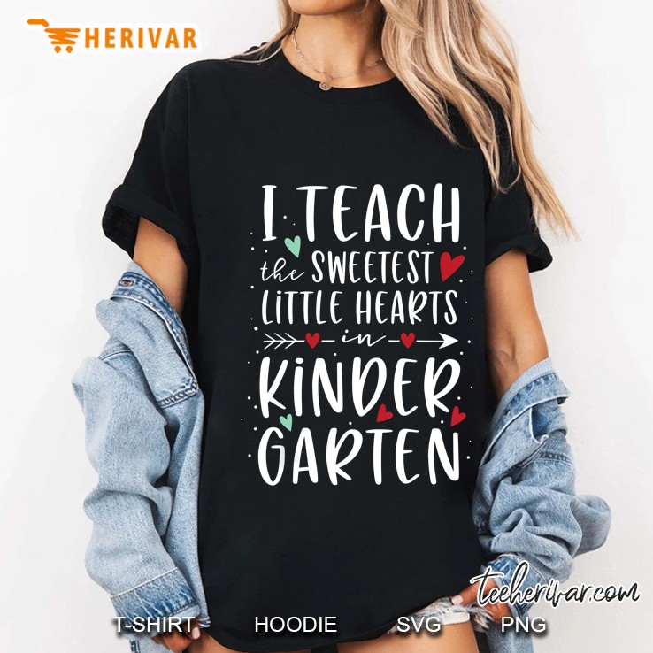 I Teach The Sweetest Little Hearts Kindergarten Ladies Tee