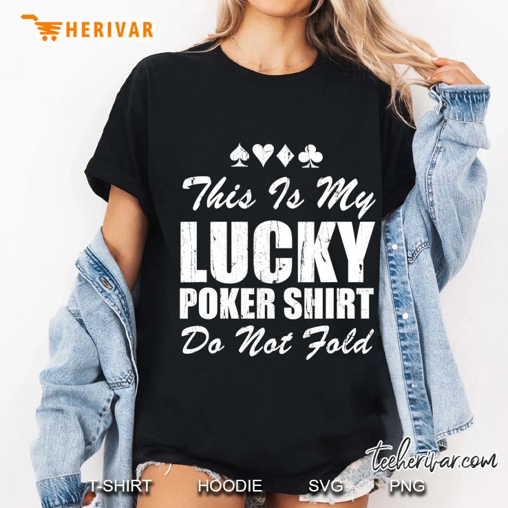 This Is My Lucky Poker Shirt Do Not Fold Ladies Tee