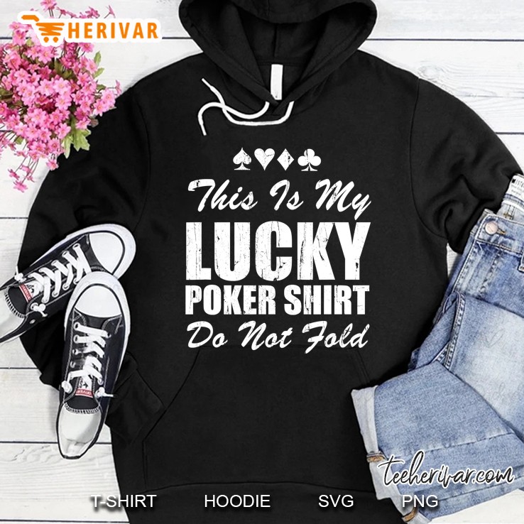 This Is My Lucky Poker Shirt Do Not Fold Hoodie